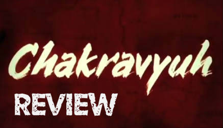 Chakravyuh Movie Review by Taran Adarsh