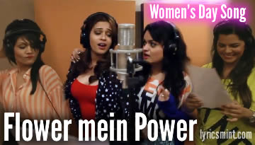 Iss Flower Mein Power Hai Lyrics - Women's Day Song